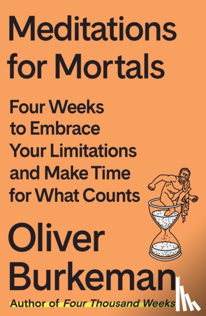 Burkeman, Oliver - Meditations for Mortals
