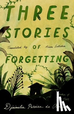 Almeida, Djaimilia Pereira de - Three Stories of Forgetting