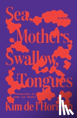 l'Horizon, Kim de - Sea, Mothers, Swallow, Tongues