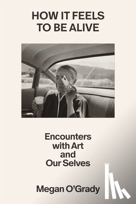 O'Grady, Megan - How It Feels to Be Alive