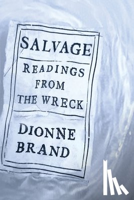 Brand, Dionne - Salvage: Readings from the Wreck