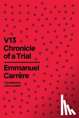 Carrère, Emmanuel - V13: Chronicle of a Trial