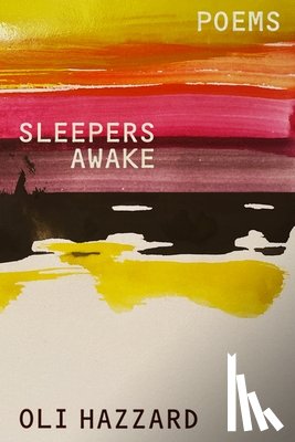 Hazzard, Oli - Sleepers Awake: Poems
