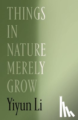 Li, Yiyun - Things in Nature Merely Grow