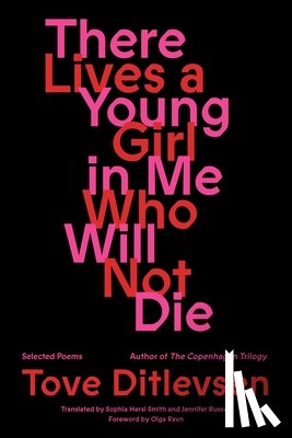 Ditlevsen, Tove - There Lives a Young Girl in Me Who Will Not Die: Selected Poems