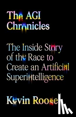 Roose, Kevin - AGI Chronicles