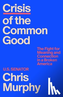 Murphy, Chris - Crisis of the Common Good