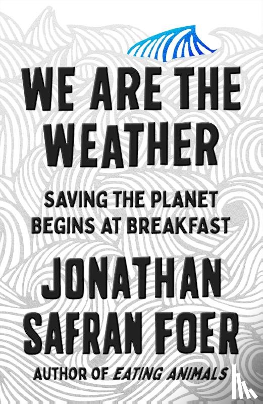 Foer, Jonathan Safran - We Are the Weather