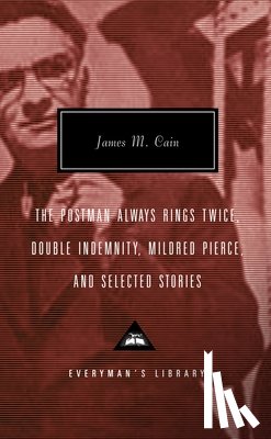 James M. Cain - The Postman Always Rings Twice, Double Indemnity, Mildred Pierce, and Selected Stories