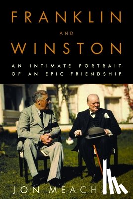 Meacham, Jon - Franklin and Winston: An Intimate Portrait of an Epic Friendship