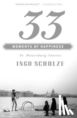 Schulze, Ingo - 33 Moments of Happiness
