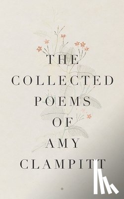 Clampitt, Amy - The Collected Poems of Amy Clampitt