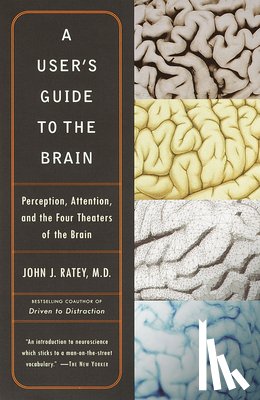 Ratey, John J. - A User's Guide to the Brain