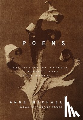 Michaels, Anne - Poems: The Weight of Oranges, Miner's Pond, Skin Divers