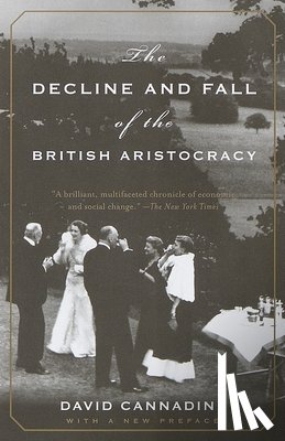Cannadine, David - The Decline and Fall of the British Aristocracy