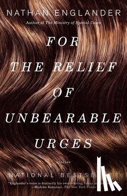 Englander, Nathan - For the Relief of Unbearable Urges