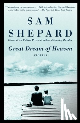 Shepard, Sam - Great Dream of Heaven