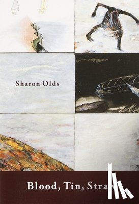 Olds, Sharon - Blood, Tin, Straw