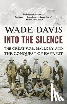 Davis, Wade - Into the Silence: The Great War, Mallory, and the Conquest of Everest