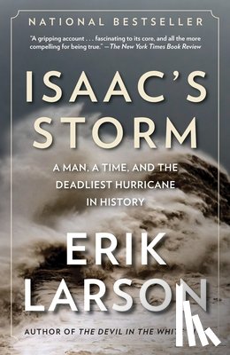 Larson, Erik - Isaac's Storm: A Man, a Time, and the Deadliest Hurricane in History