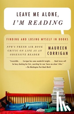 Corrigan, Maureen - Leave Me Alone, I'm Reading