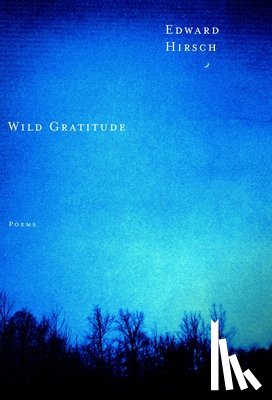 Hirsch, Edward - Wild Gratitude