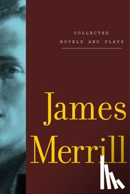 Merrill, James - Collected Novels and Plays of James Merrill