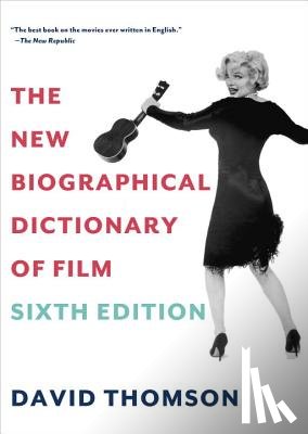 Thomson, David - The New Biographical Dictionary of Film: Sixth Edition