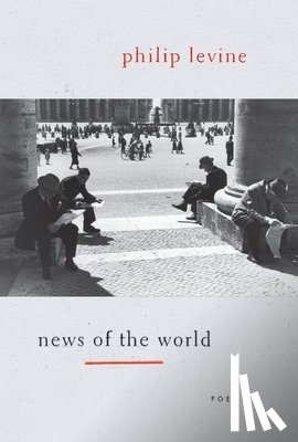 Levine, Philip - News of the World