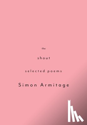 Armitage, Simon - The Shout: Selected Poems