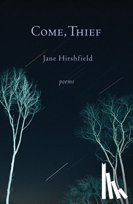 Hirshfield, Jane - Come, Thief