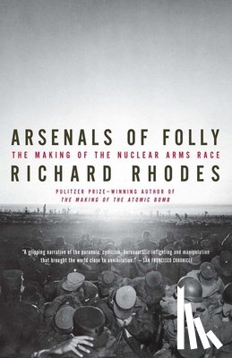 Rhodes, Richard - ARSENALS OF FOLLY
