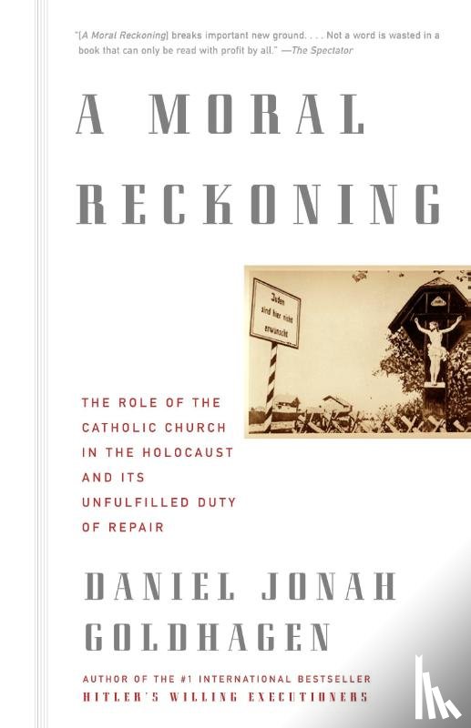 Goldhagen, Daniel Jonah - A Moral Reckoning