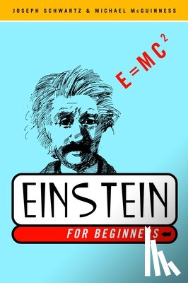 Schwartz, Joseph, Mcguinness, Michael - Einstein for Beginners