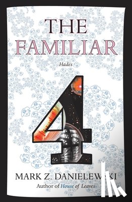Danielewski, Mark Z. - The Familiar, Volume 4