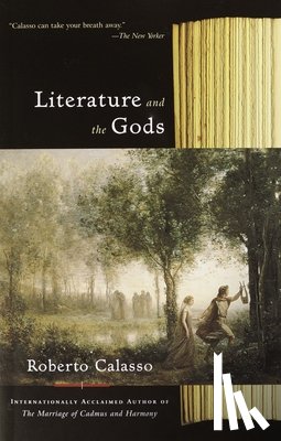 Calasso, Roberto - Literature and the Gods