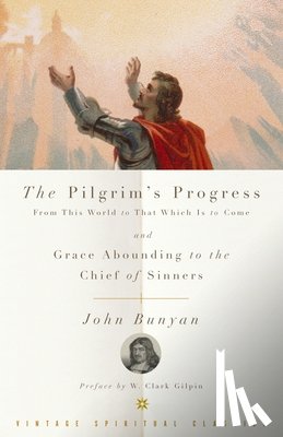 Bunyan, John - The Pilgrim's Progress and Grace Abounding to the Chief of Sinners