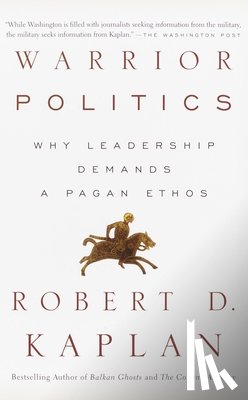 Kaplan, Robert D. - Warrior Politics
