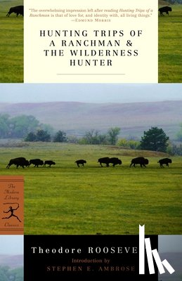 Roosevelt, Theodore - Hunting Trips of a Ranchman & The Wilderness Hunter