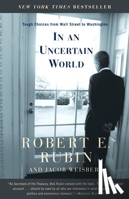 Rubin, Robert E., Weisberg, Jacob - In an Uncertain World