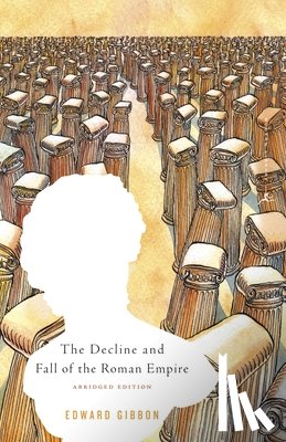 Gibbon, Edward - The Decline and Fall of the Roman Empire