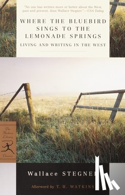 Stegner, Wallace - Where the Bluebird Sings to the Lemonade Springs