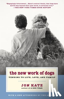 Katz, Jon - The New Work of Dogs