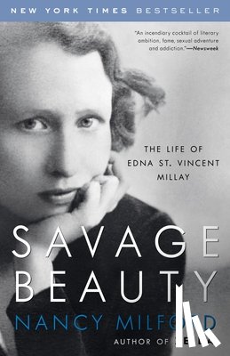 Milford, Nancy - Savage Beauty: The Life of Edna St. Vincent Millay