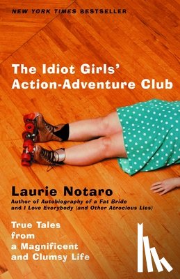 Notaro, Laurie - The Idiot Girls' Action-Adventure Club