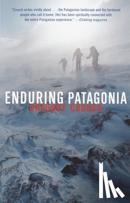 Crouch, Gregory - Enduring Patagonia