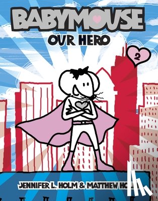 Holm, Jennifer L. - Babymouse #2: Our Hero