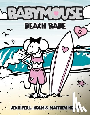 Holm, Jennifer L. - Babymouse #3: Beach Babe