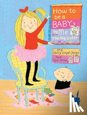 Lloyd-Jones, Sally - How to Be a Baby . . . by Me, the Big Sister