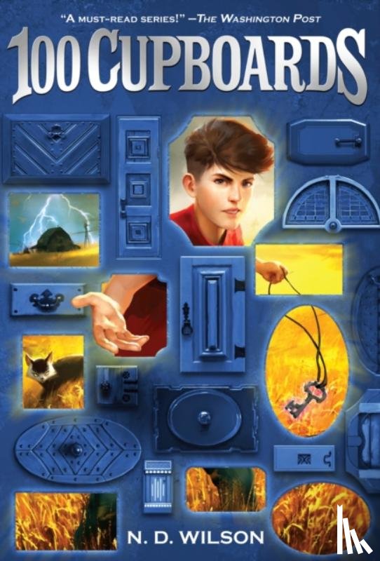 Wilson, N. D. - 100 Cupboards (100 Cupboards Book 1)